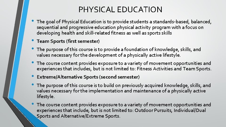 PHYSICAL EDUCATION • • The goal of Physical Education is to provide students a