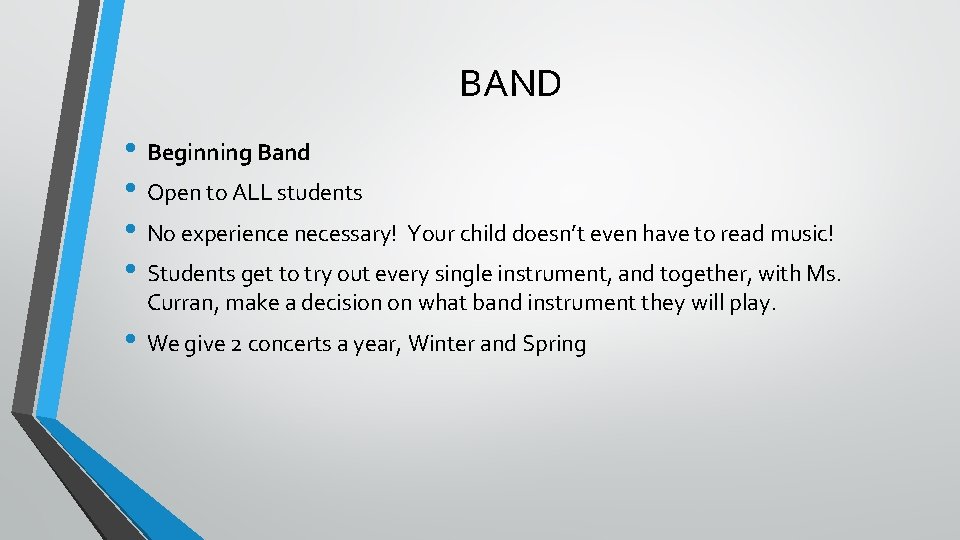 BAND • Beginning Band • Open to ALL students • No experience necessary! Your