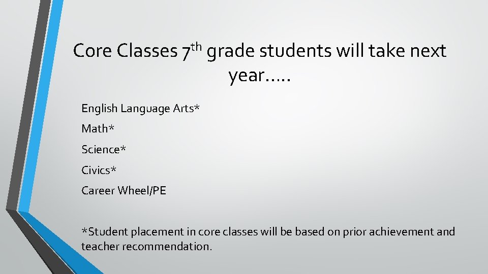 Core Classes 7 th grade students will take next year…. . English Language Arts*