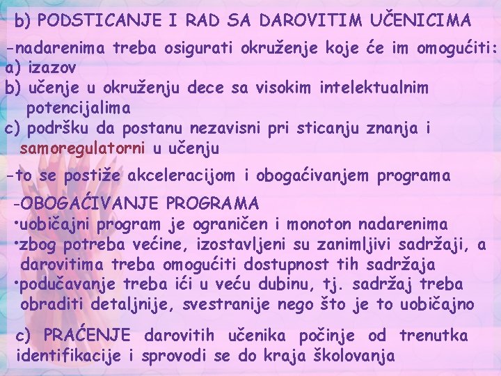 b) PODSTICANJE I RAD SA DAROVITIM UČENICIMA -nadarenima treba osigurati okruženje koje će im b) PODSTICANJE I RAD SA DAROVITIM UČENICIMA -nadarenima treba osigurati okruženje koje će im