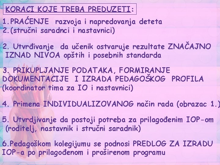 KORACI KOJE TREBA PREDUZETI: 1. PRAĆENJE razvoja i napredovanja deteta 2. (stručni saradnci i KORACI KOJE TREBA PREDUZETI: 1. PRAĆENJE razvoja i napredovanja deteta 2. (stručni saradnci i
