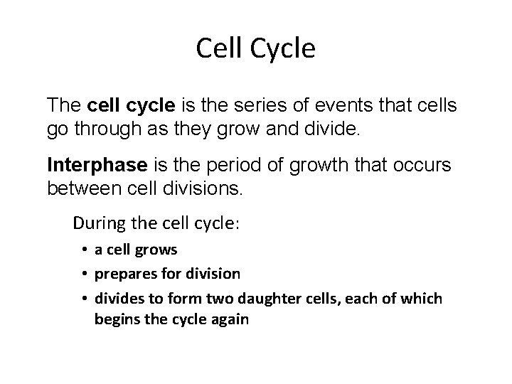 Cell Cycle The cell cycle is the series of events that cells go through