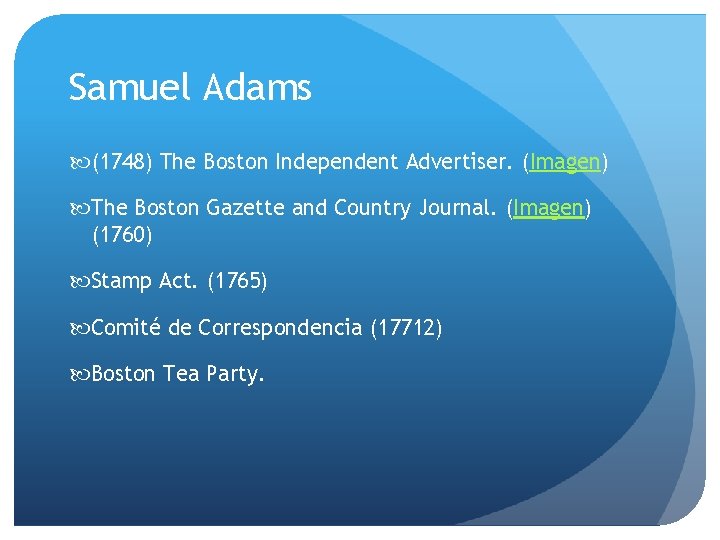 Samuel Adams (1748) The Boston Independent Advertiser. (Imagen) The Boston Gazette and Country Journal.