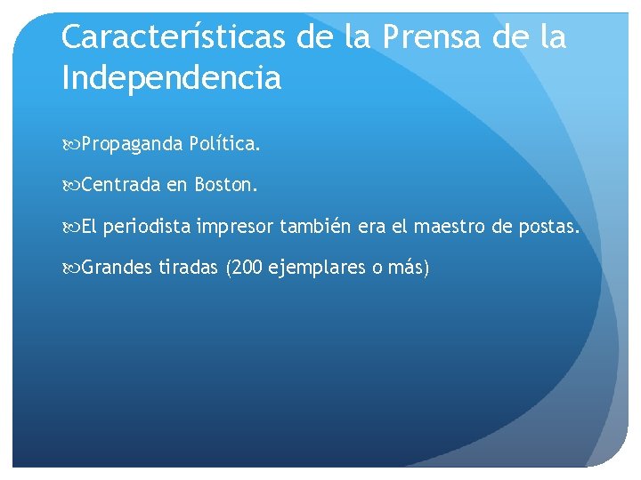 Características de la Prensa de la Independencia Propaganda Política. Centrada en Boston. El periodista