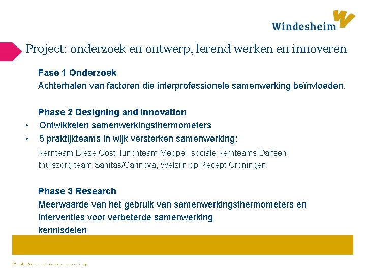 Project: onderzoek en ontwerp, lerend werken en innoveren Fase 1 Onderzoek Achterhalen van factoren