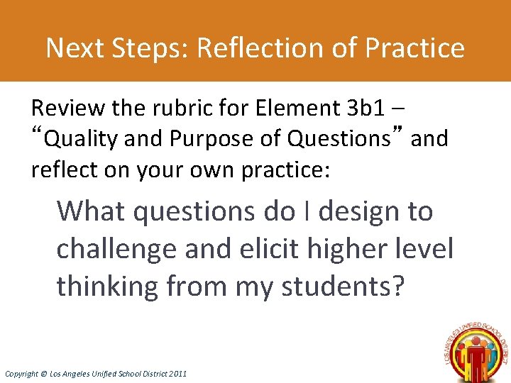 Next Steps: Reflection of Practice Review the rubric for Element 3 b 1 –