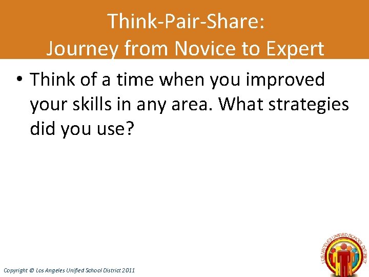 Think-Pair-Share: Journey from Novice to Expert • Think of a time when you improved