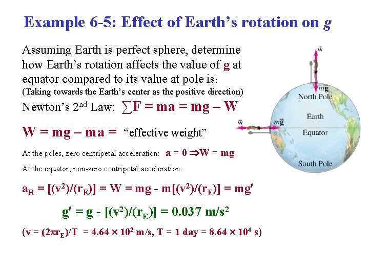 Example 6 -5: Effect of Earth’s rotation on g Assuming Earth is perfect sphere, Example 6 -5: Effect of Earth’s rotation on g Assuming Earth is perfect sphere,