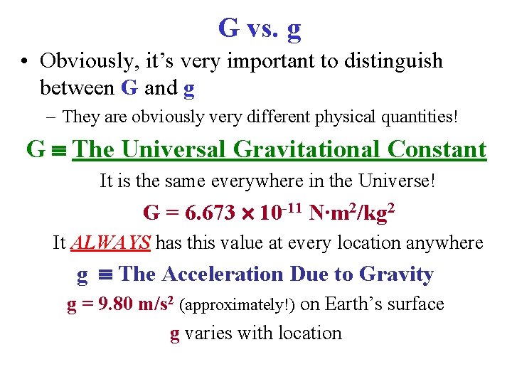 G vs. g • Obviously, it’s very important to distinguish between G and g G vs. g • Obviously, it’s very important to distinguish between G and g