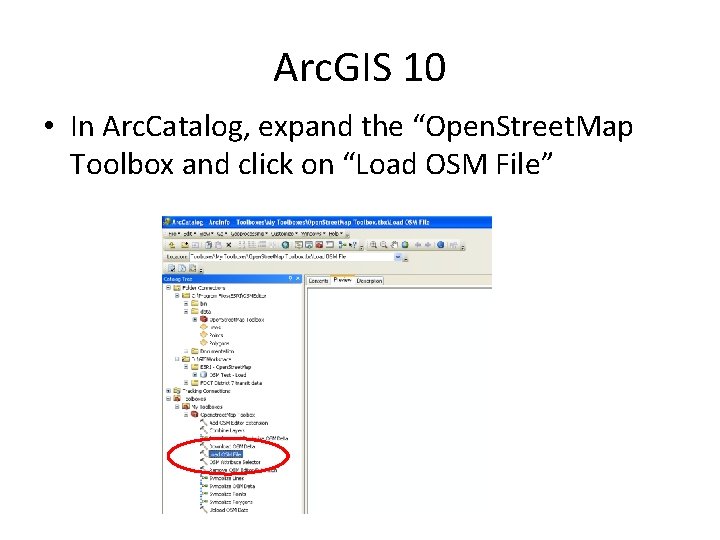 Arc. GIS 10 • In Arc. Catalog, expand the “Open. Street. Map Toolbox and