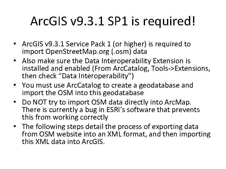 Arc. GIS v 9. 3. 1 SP 1 is required! • Arc. GIS v