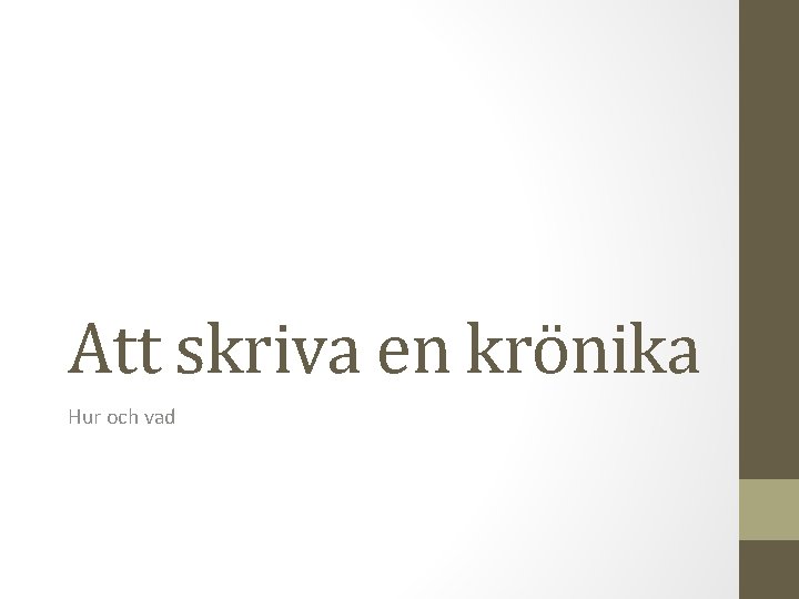 Att skriva en krönika Hur och vad 