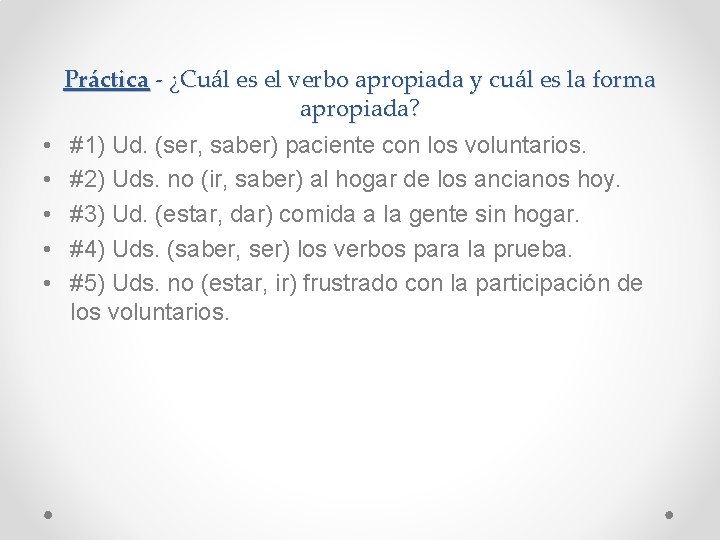  • • • Práctica - ¿Cuál es el verbo apropiada y cuál es