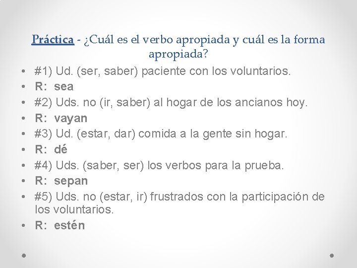  • • • Práctica - ¿Cuál es el verbo apropiada y cuál es