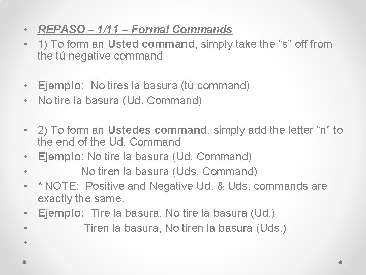  • REPASO – 1/11 – Formal Commands • 1) To form an Usted