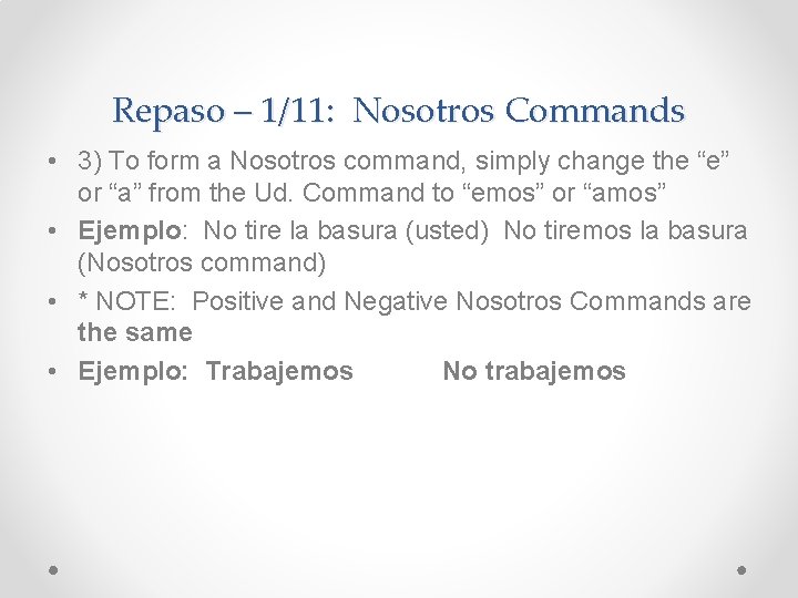 Repaso – 1/11: Nosotros Commands • 3) To form a Nosotros command, simply change