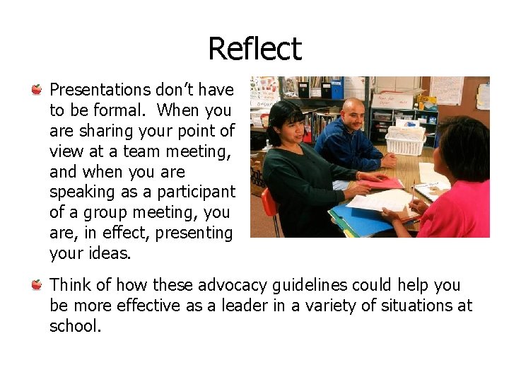 Reflect Presentations don’t have to be formal. When you are sharing your point of