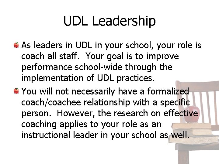 UDL Leadership As leaders in UDL in your school, your role is coach all