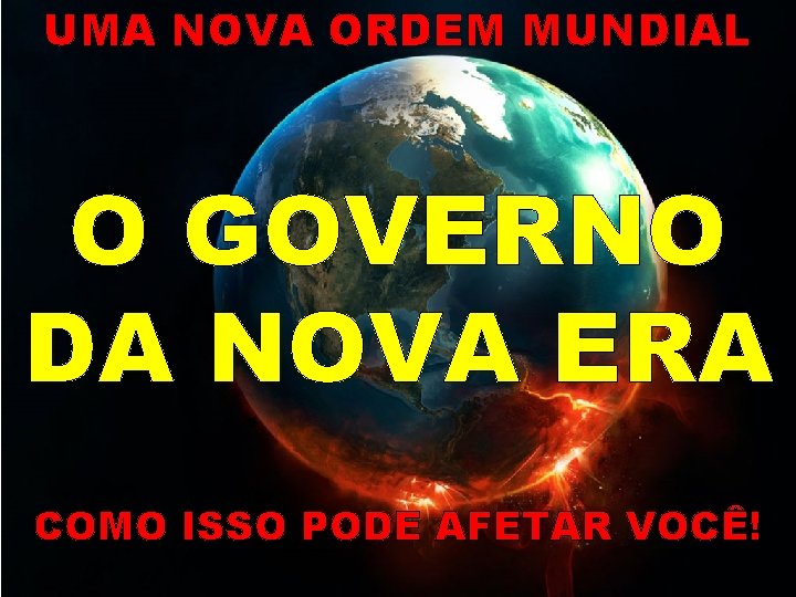 UMA NOVA ORDEM MUNDIAL O GOVERNO DA NOVA ERA COMO ISSO PODE AFETAR VOCÊ!