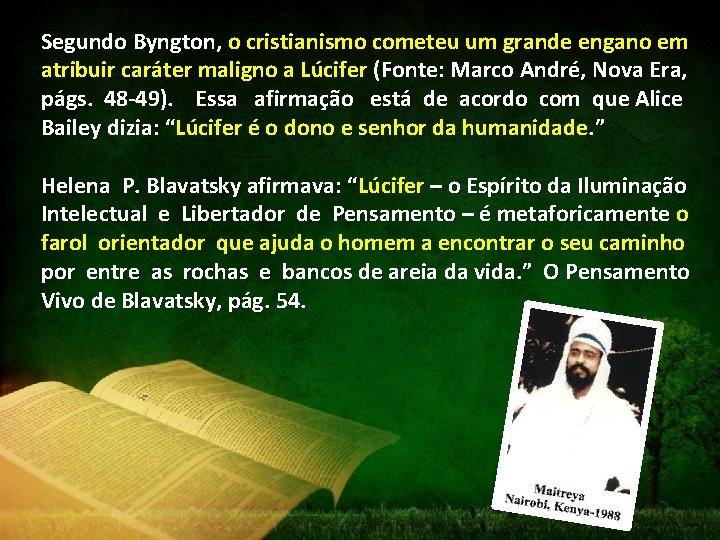 Segundo Byngton, o cristianismo cometeu um grande engano em atribuir caráter maligno a Lúcifer