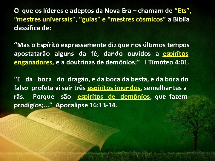 O que os líderes e adeptos da Nova Era – chamam de “Ets”, “mestres