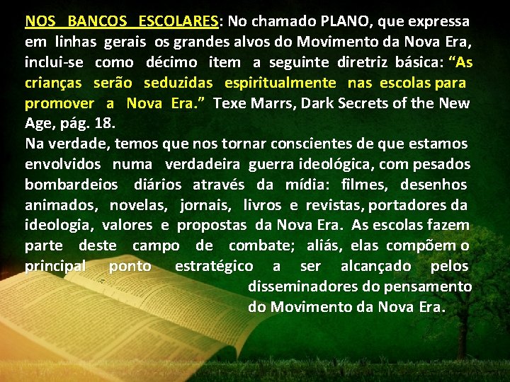 NOS BANCOS ESCOLARES: No chamado PLANO, que expressa em linhas gerais os grandes alvos