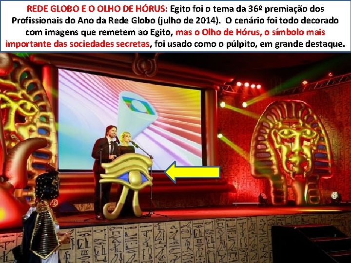 REDE GLOBO E O OLHO DE HÓRUS: Egito foi o tema da 36º premiação