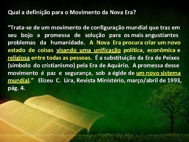 Qual a definição para o Movimento da Nova Era? “Trata-se de um movimento de