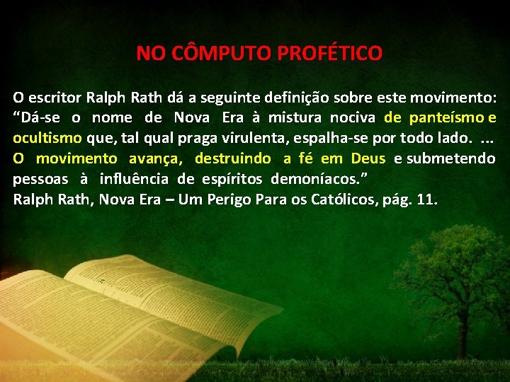 NO CÔMPUTO PROFÉTICO O escritor Ralph Rath dá a seguinte definição sobre este movimento: