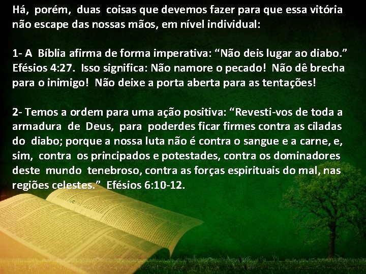 Há, porém, duas coisas que devemos fazer para que essa vitória não escape das