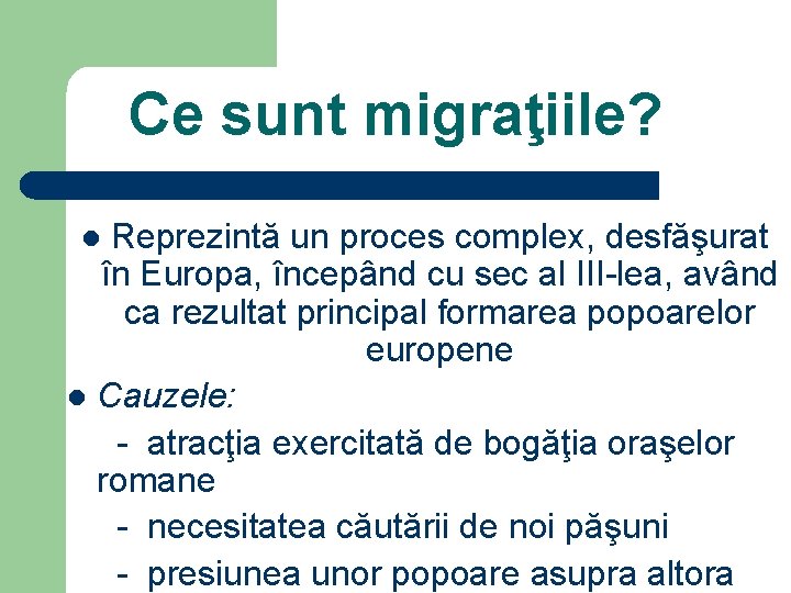 Ce sunt migraţiile? Reprezintă un proces complex, desfăşurat în Europa, începând cu sec al