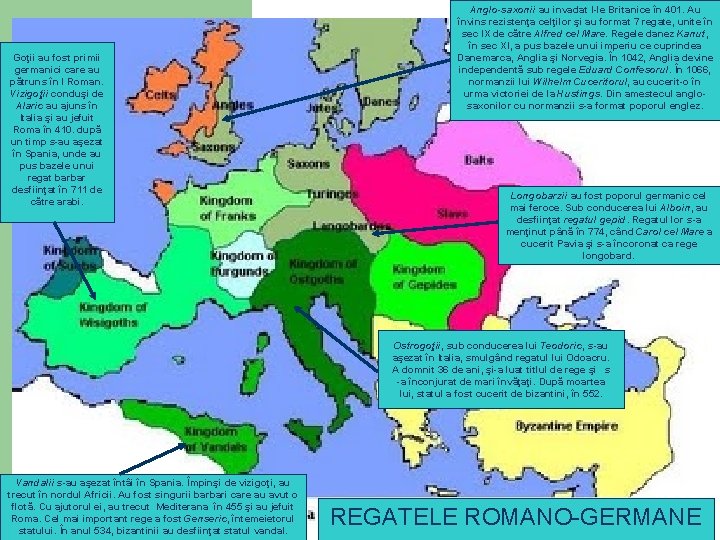 Goţii au fost primii germanici care au pătruns în I Roman. Vizigoţii conduşi de