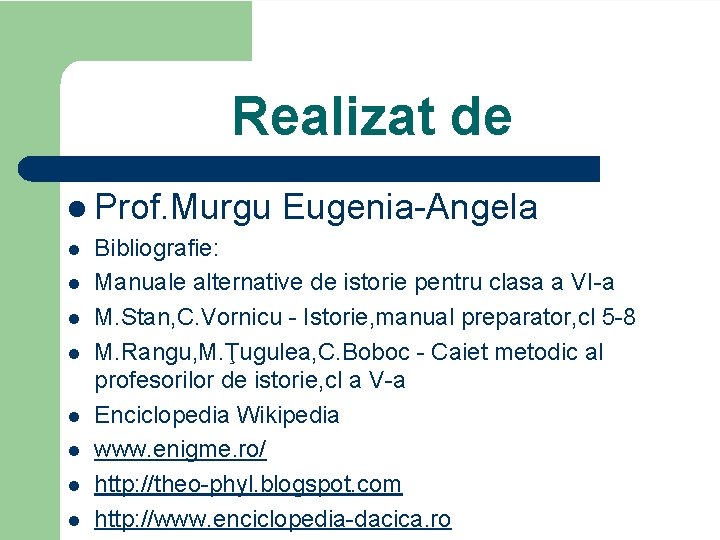 Realizat de l Prof. Murgu l l l l Eugenia-Angela Bibliografie: Manuale alternative de