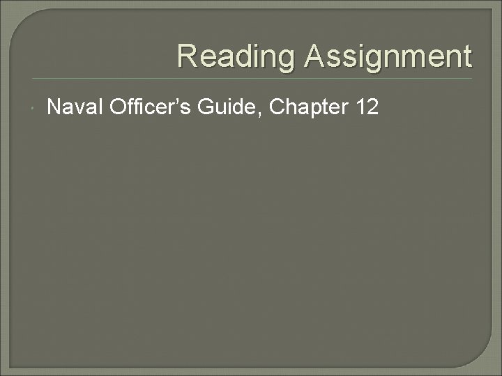 Reading Assignment Naval Officer’s Guide, Chapter 12 Reading Assignment Naval Officer’s Guide, Chapter 12