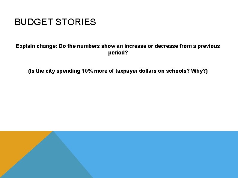 BUDGET STORIES Explain change: Do the numbers show an increase or decrease from a