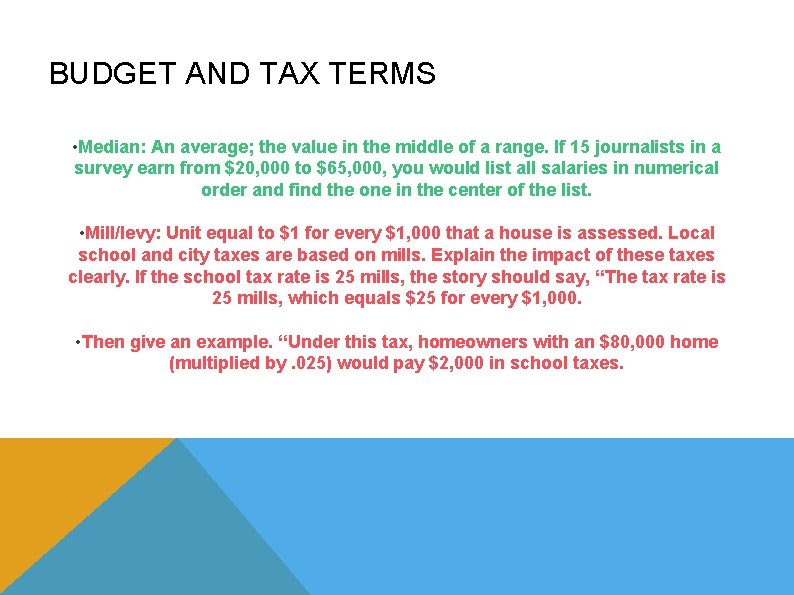 BUDGET AND TAX TERMS • Median: An average; the value in the middle of