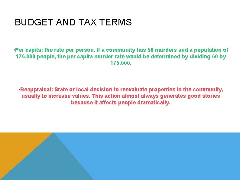 BUDGET AND TAX TERMS • Per capita: the rate person. If a community has