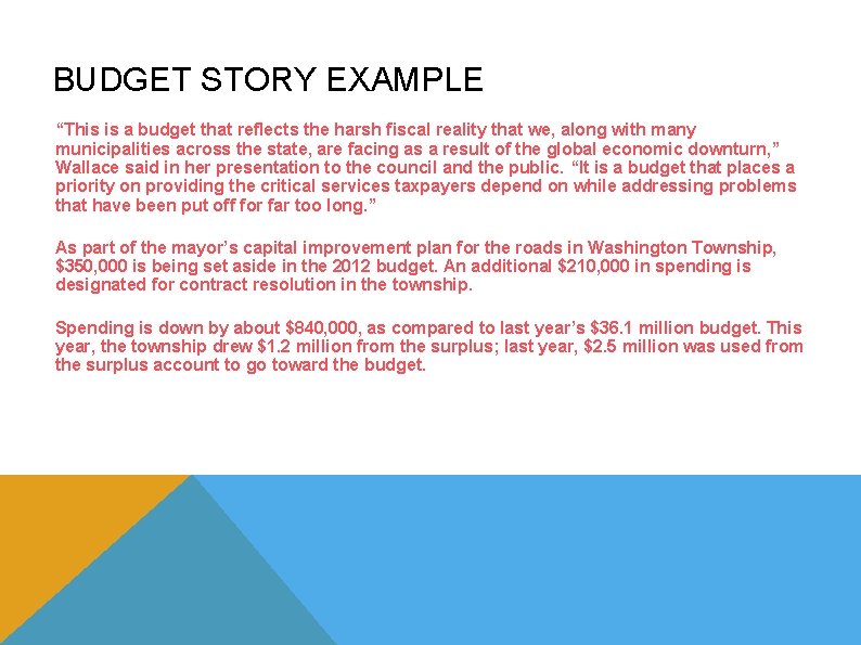 BUDGET STORY EXAMPLE “This is a budget that reflects the harsh fiscal reality that