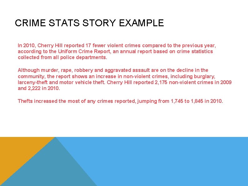 CRIME STATS STORY EXAMPLE In 2010, Cherry Hill reported 17 fewer violent crimes compared