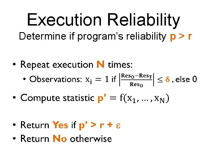 Execution Reliability Determine if program’s reliability p > r • 