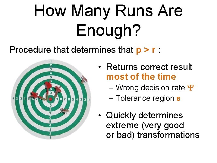 How Many Runs Are Enough? Procedure that determines that p >r: • Returns correct