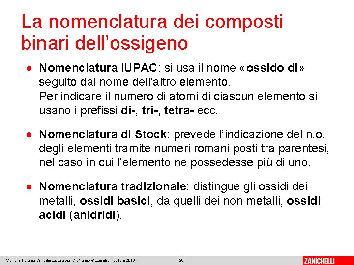 La nomenclatura dei composti binari dell’ossigeno ● Nomenclatura IUPAC: si usa il nome «ossido