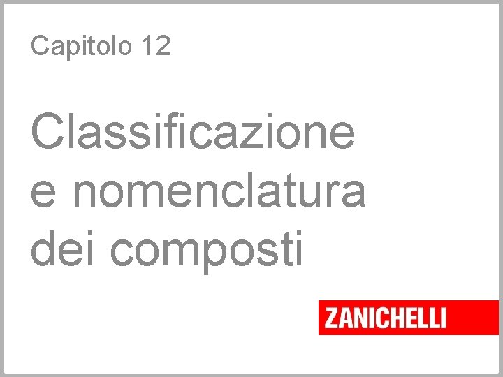 Capitolo 12 Classificazione e nomenclatura dei composti 