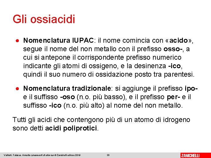 Gli ossiacidi ● Nomenclatura IUPAC: il nome comincia con «acido» , segue il nome