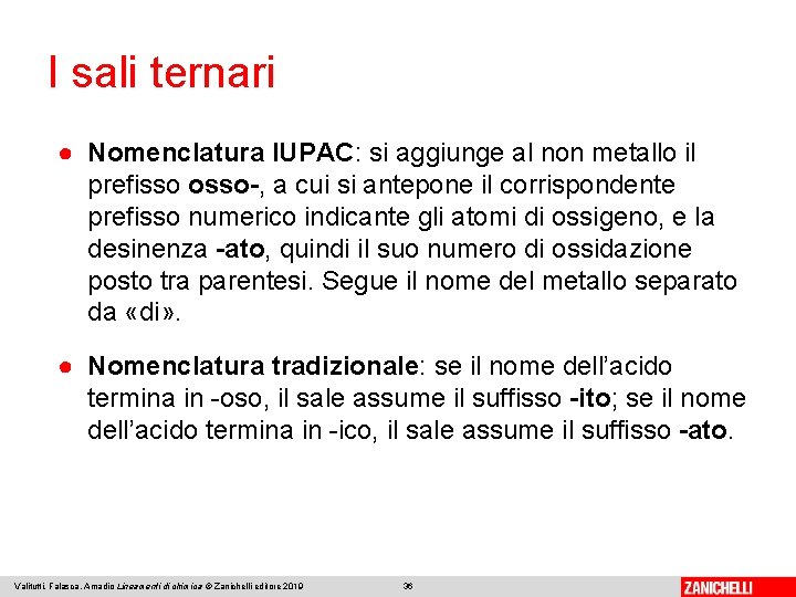 I sali ternari ● Nomenclatura IUPAC: si aggiunge al non metallo il prefisso osso-,