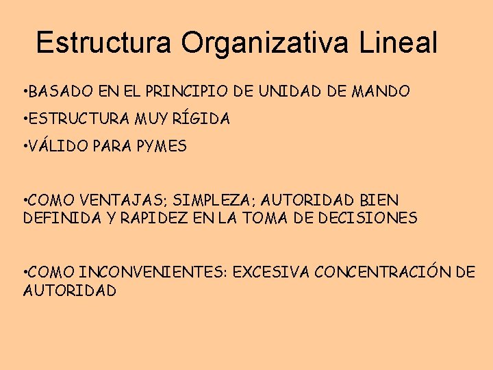 Estructura Organizativa Lineal • BASADO EN EL PRINCIPIO DE UNIDAD DE MANDO • ESTRUCTURA Estructura Organizativa Lineal • BASADO EN EL PRINCIPIO DE UNIDAD DE MANDO • ESTRUCTURA