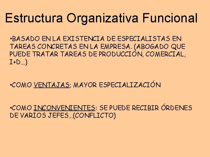 Estructura Organizativa Funcional • BASADO EN LA EXISTENCIA DE ESPECIALISTAS EN TAREAS CONCRETAS EN Estructura Organizativa Funcional • BASADO EN LA EXISTENCIA DE ESPECIALISTAS EN TAREAS CONCRETAS EN