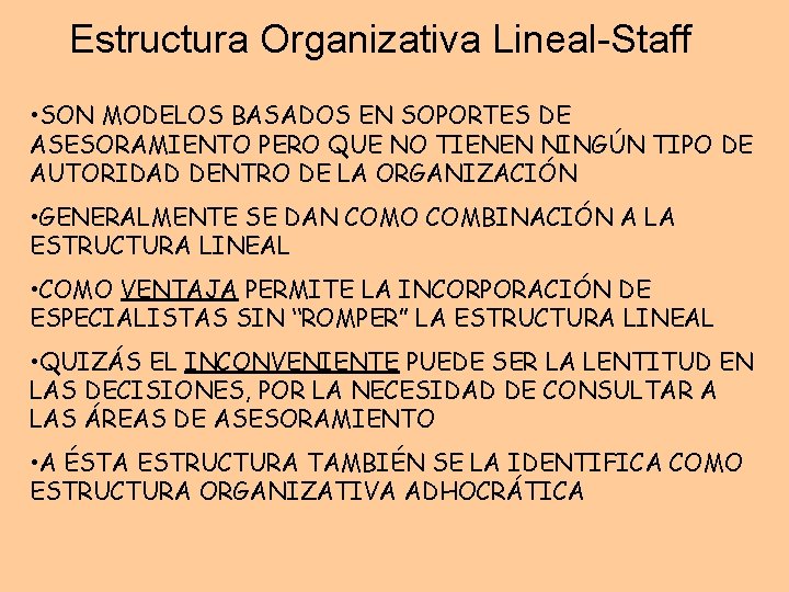 Estructura Organizativa Lineal-Staff • SON MODELOS BASADOS EN SOPORTES DE ASESORAMIENTO PERO QUE NO Estructura Organizativa Lineal-Staff • SON MODELOS BASADOS EN SOPORTES DE ASESORAMIENTO PERO QUE NO