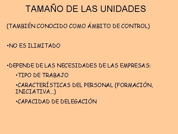 TAMAÑO DE LAS UNIDADES (TAMBIÉN CONOCIDO COMO ÁMBITO DE CONTROL) • NO ES ILIMITADO TAMAÑO DE LAS UNIDADES (TAMBIÉN CONOCIDO COMO ÁMBITO DE CONTROL) • NO ES ILIMITADO