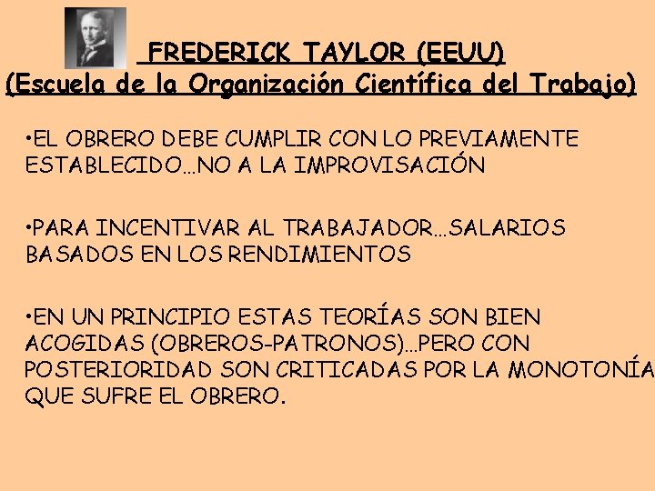 FREDERICK TAYLOR (EEUU) (Escuela de la Organización Científica del Trabajo) • EL OBRERO DEBE FREDERICK TAYLOR (EEUU) (Escuela de la Organización Científica del Trabajo) • EL OBRERO DEBE